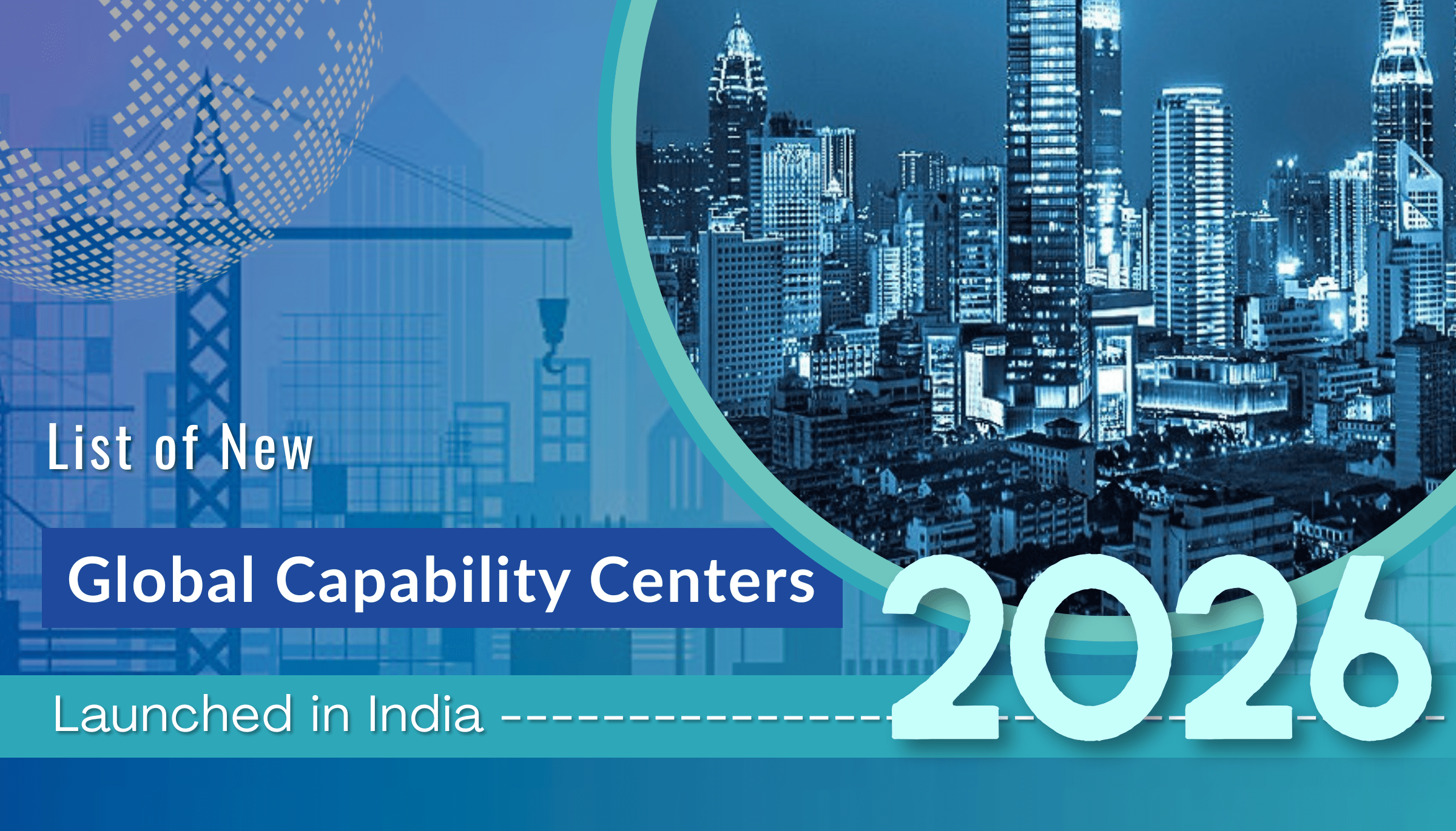 List of New (GCCs) Launched in India (2025-2026)