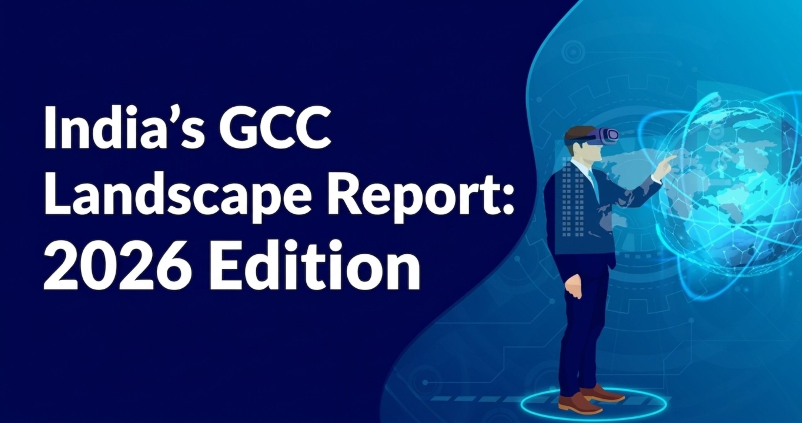India’s Global Capability Centers(GCCs) Landscape Reports: 2026 Edition
